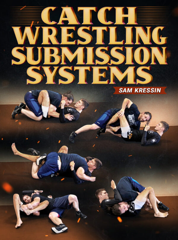 Catch Wrestling Submission Systems by Sam Kressin